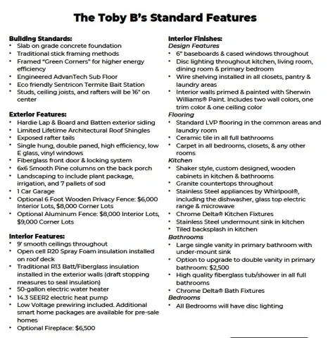 Toby B Standard Features - All plans, pricing, & specifications are subject to change without notice.