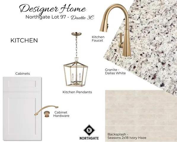 Designer Selections for Northgate Lot 97 - Kitchen Selections - All plans, pricing, & specifications are subject to change without notice.