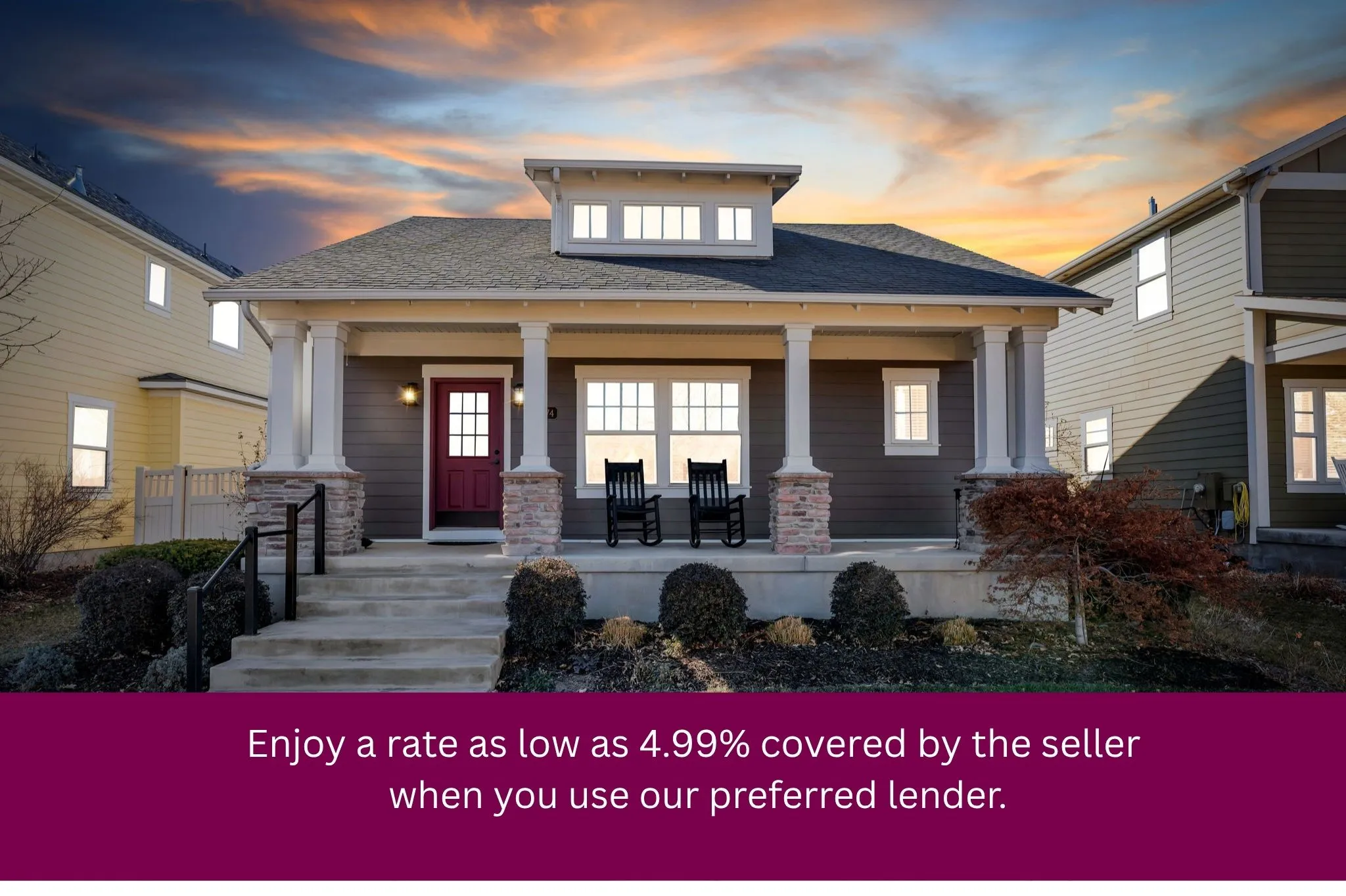 Enjoy an interest rate as low as 4.99% when using our preferred lender.  Subject to purchase price, buyer credit rating, and other terms.
