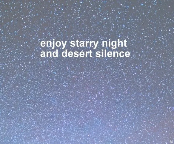 Image containing text. Displaying the phrase "enjoy starry night and desert silence"
