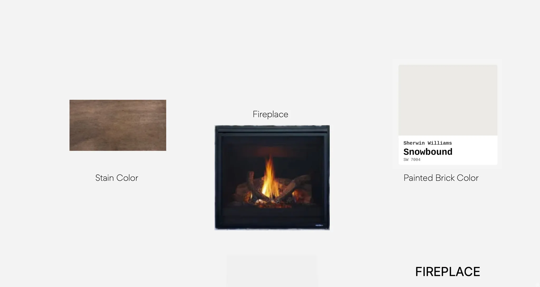 Design Specification, Fireplace. Detailing the stain color, fireplace unit, and painted brick color selection for the property